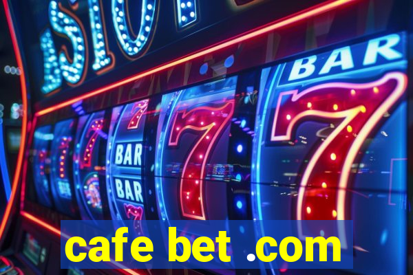 cafe bet .com